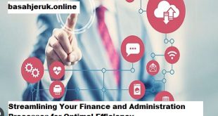 Streamlining Your Finance and Administration Processes for Optimal Efficiency